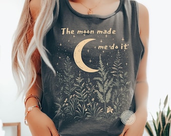 Comfort Colors* The Moon Made Tee Do It Tank Top Boho Aesthetic Moon Shirt Cottagecore Floral Moon Shirt Whimsigoth Magical Floral shirt