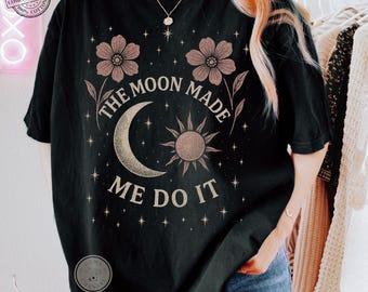 Comfort Colors* The Moon Made Me Do It Shirt – Mystical Vintage Celestial T-Shirt, Witchy Astrology Graphic Tee, Retro Distressed Moon Shirt