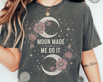 Comfort Colors* Moon Made Tee Do It Shirt Boho Aesthetic Moon Shirt Cottagecore Floral Moon Shirt Whimsigoth Magical Floral T-shirt