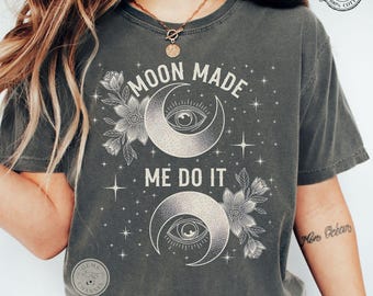Comfort Colors* Moon Made Tee Do It Shirt Boho Aesthetic Moon Shirt Cottagecore Floral Moon Shirt Whimsigoth Magical Floral T-shirt
