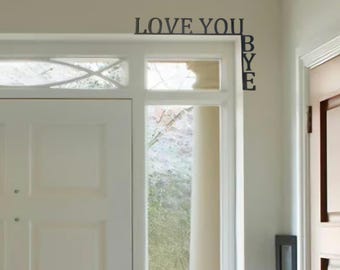 Love You Bye Sign Above Door, Bye Love You Wooden Script Sign Hallway Home Door Love You Bye Sign Door Topper Door Wall Decor Valentines Day Sign Say Love Y