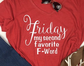 Friday Is My Second Favorite F Word Funny Shirt in Red Vneck with white design, Mom Tee, Mom Life Shirts, Friyay shirt