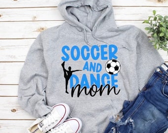 Soccer and Dance Mom Sweatshirt, Soccer Mom Shirt, Dance Mom Shirt, Mom Shirt, Soccer Shirt, Dance shirt, Mom Tee, Soccer, Dance, Custom Tee