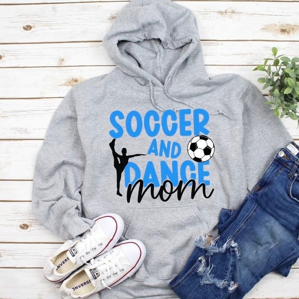 Soccer and Dance Mom Sweatshirt, Soccer Mom Shirt, Dance Mom Shirt, Mom Shirt, Soccer Shirt, Dance shirt, Mom Tee, Soccer, Dance, Custom Tee