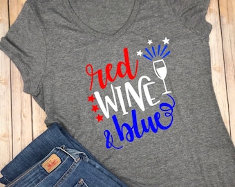 Red Wine and Blue Shirt, 4th of July Shirt, Fourth of July Shirt, Summer Shirts, wine shirts, USA Shirt, Patriotic Tees, Womens Shirt