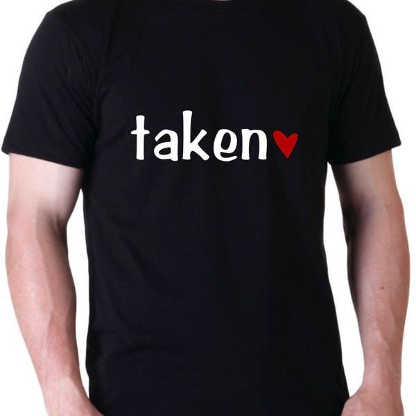 Taken shirt/ Valentine's Day shirt/ Valentine's Day shirt for men/ mens valentines day shirt/ valentines shirt/ vinyl shirt