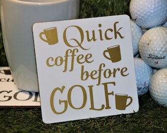 Golf gift | Quick coffee before Golf | drinks coaster | Golf Gift for Men or Ladies | Fun Golf gift | Golf Lover | Small gift