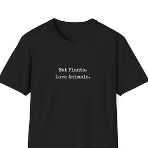 Eat Plants Love Animals T Shirt, Vegetarian TShirt, Vegan T-Shirt, Animal Lover Gift, Black Unisex Tee