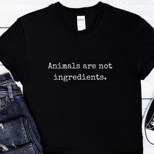 Animals Are Not Ingredients TShirt, Vegan Shirt, Animal Rights T-Shirt, Vegetarian T Shirt, Black Unisex T-Shirt