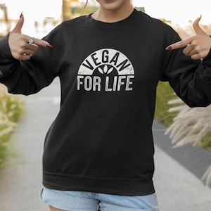 Vegan For Life Sweatshirt, Animal Lover Sweater, Animal Rights Sweatshirt, Plant Based Clothing, Vegan Apparel
