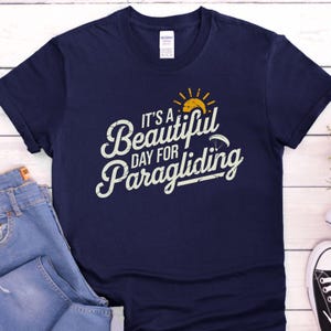 It&#39;s A Beautiful Day For Paragliding T-Shirt, Paragliding Shirt, Skydiving Gift, Paragliding Gift Idea, Navy Blue Unisex Tee