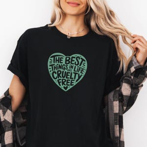 The Best Things In Life Are Cruelty Free T-Shirt, Vegan Shirt, Vegetarian Tee, Plant Based Gift, Animal Rights T Shirt