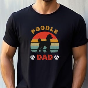 Poodle Dad T-Shirt, Dog Daddy Gift, Fathers Day Dog Gift, Dog Dad T Shirt, Poodle Gift