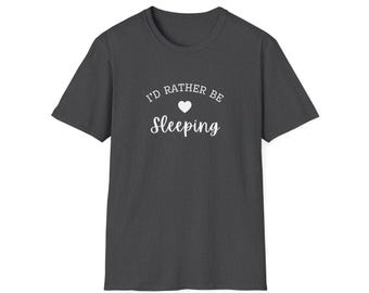 I&#39;d Rather Be Sleeping T Shirt, Sleep T-Shirt | Cosy Cotton Tee for Sleep Lovers | Funny Sleep Shirt | Gift for Relaxation & Downtime