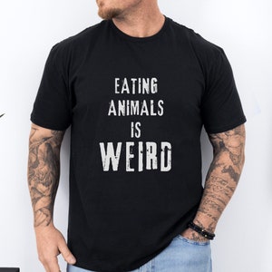 Eating Animals Is Weird T Shirt, Funny Vegan Shirt, Animal Rights TShirt, Black Vegan T-Shirt, Unisex Tee