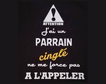 T-shirt pour enfant "Attention, j'ai un parrain cinglé, ne me force pas à l'appeller", personnalisation possible