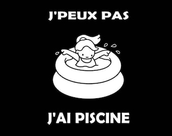 T-shirt humoristique pour adulte "J'peux pas, j'ai piscine"