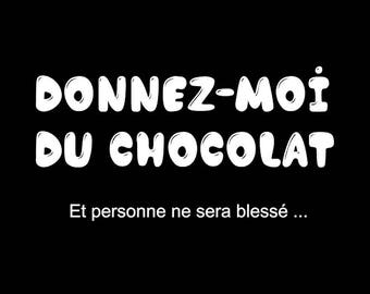 T-shirt humoristique pour femme "Donnez-moi du chocolat et personne ne sera blessé"