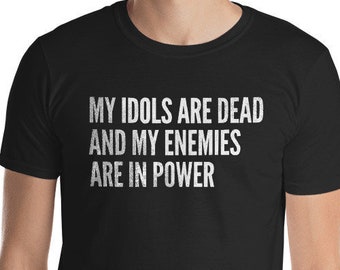 Statement T-Shirt: My Idols Are Dead, Resist Slogan