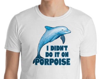 Porpoise. Funny animal pun T-Shirt