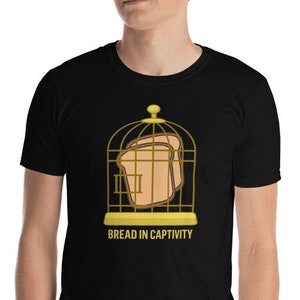 Bread in Captivity Bad Pun T-Shirt