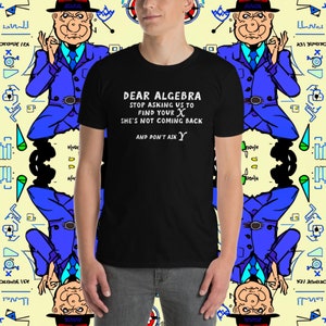 Dear Algebra stop asking me to find X. Funny Math T-Shirt