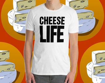 Cheese Life | Funny Cheese T-Shirt