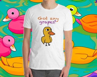 Got any grapes? Funny duck T-Shirt