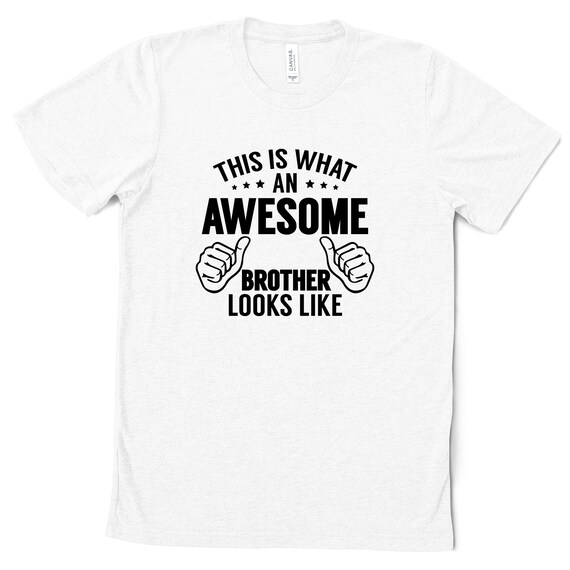Brother Awesome Shirts This Is What An Awesome Big Brother Looks