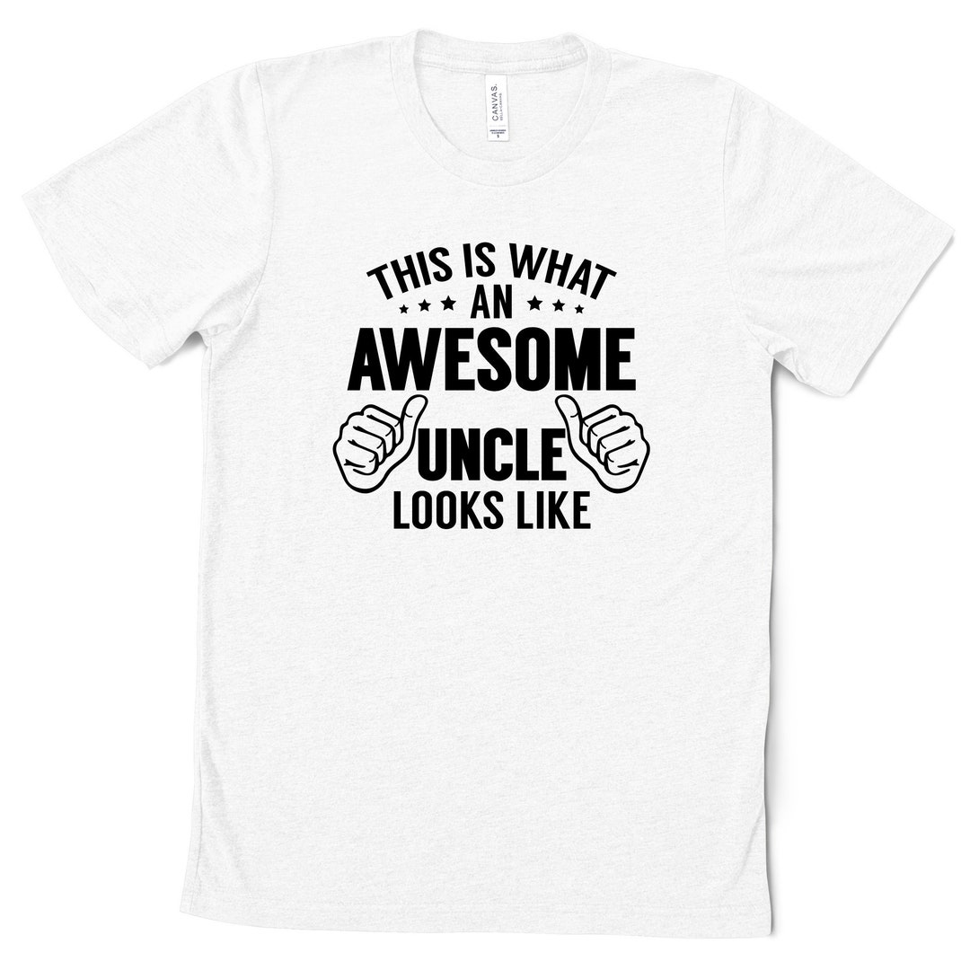 Gift This is What an Awesome Uncle Looks Like T-shirt, Awesome Uncle T ...