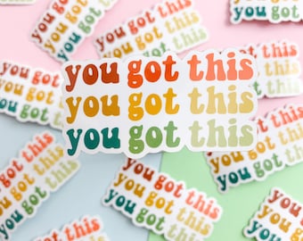 You got this sticker, mental health sticker, water bottle sticker, positive affirmation sticker, affirmation sticker, waterproof sticker