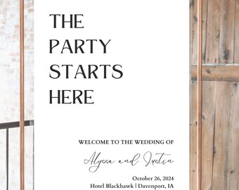 May include: White sign with black text that reads "The Party Starts Here" and "Welcome to the Wedding of Alyssa and Justin" with the date "October 26, 2024" and the location "Hotel Blackhawk | Davenport, IA".
