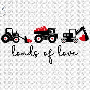 May include: A black tractor, dump truck, and excavator with red hearts in the beds and buckets. The text "loads of love" is written in black cursive below the vehicles.