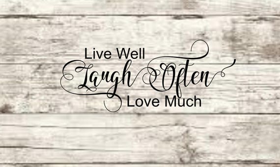 Live Well Laugh Often Love Much Svg Etsy