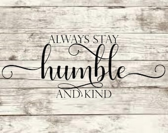 Always Stay Humble And Kind SVG
