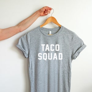 Taco Squad Shirt, Funny Taco Tee, Taco Bachelorette, Taco Lover Gift, Squad Goals, Cute Taco T-shirt