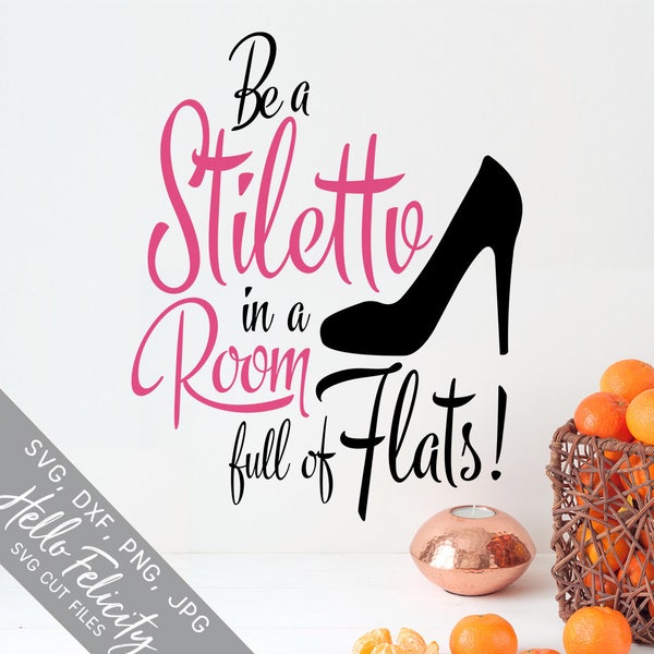 Be A Stiletto Svg Png Room of Flats Sublimation Designs High Heels Clipart Digital Download Fashion Svg Inspirational Png Commercial Use