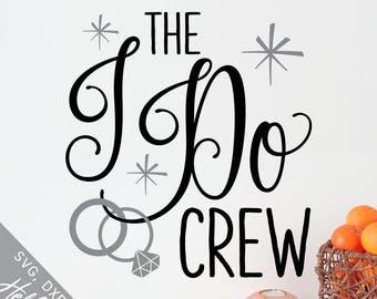 Wedding Svg, Marriage Svg, Bachelorette Svg, I Do Crew Svg, Dxf, Jpg, Svg files for Cricut, Svg files for Silhouette, Vector Art, Clip Art