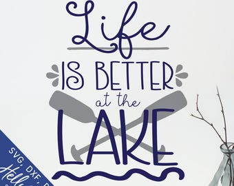 Lake Life Svg, Svg files for Cricut, Life Is Better At The Lake Svg, Dxf, Silhouette, Lake House Decor, Sign, Shirt, Canoe Paddle, Clip Art
