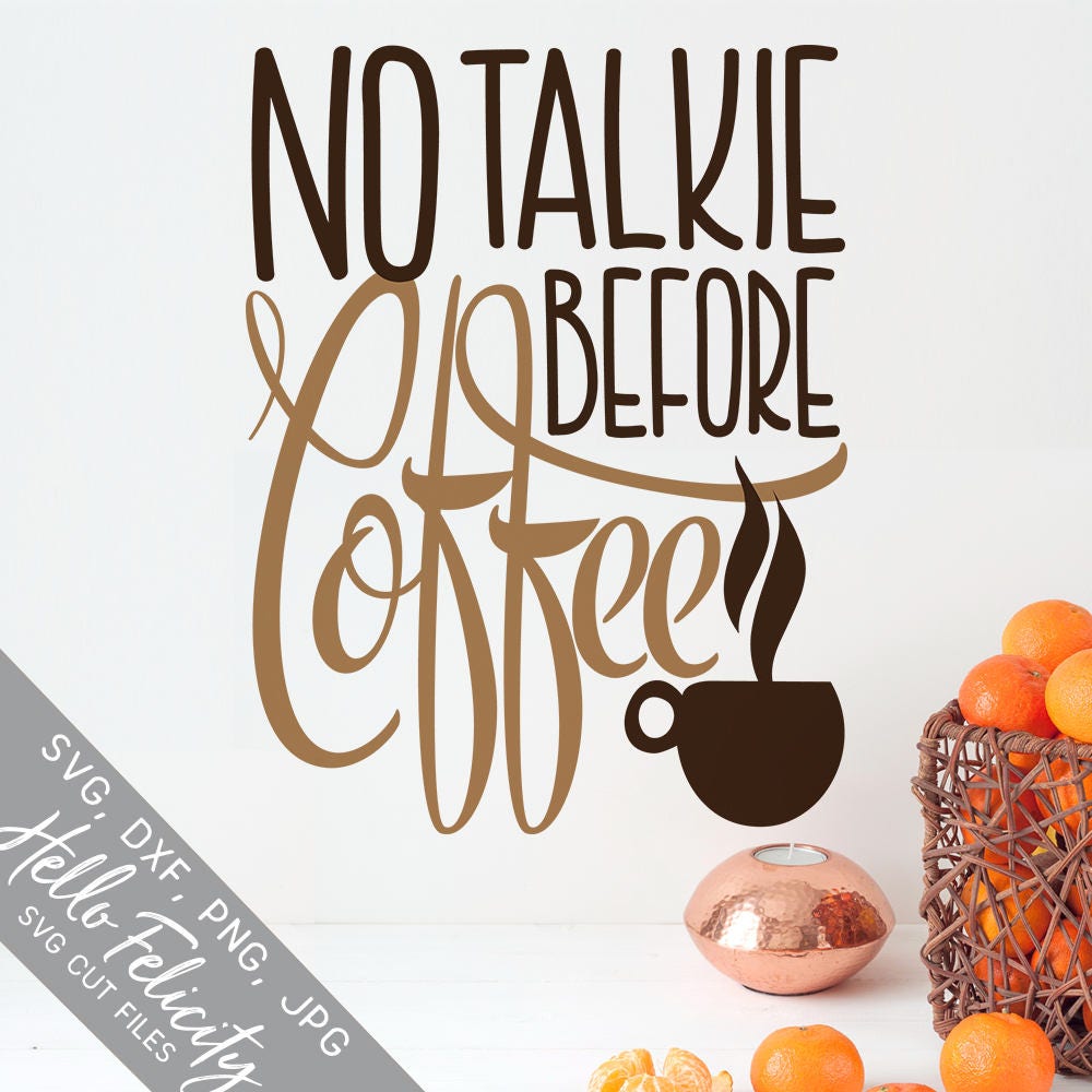 Download Coffee Svg No Talkie Before Coffee Svg Coffee Cup Svg Dxf ...