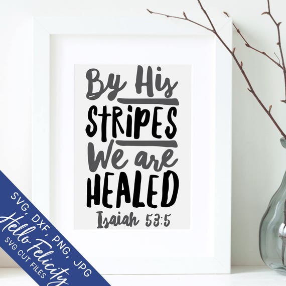Faith Svg By His Stripes we are Healed Svg Dxf Jpg Svg | Etsy