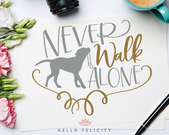 Dog Svg Svg Files For Cricut Never Walk Alone Svg Pet Etsy