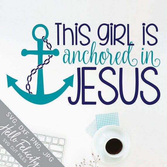 Download Christian Svg Svg Files For Cricut Anchored In Jesus Dxf Etsy