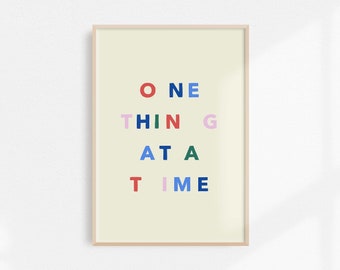 One Thing at a Time - Multicolor | Printable Poster | Digital Download | Graphic Design Typography Poster | Motivational Print