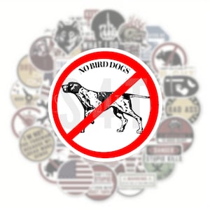 May include: A red and white circular sticker with a diagonal red line through it. The sticker says "No Bird Dogs" and features a black and white illustration of a pointer dog.