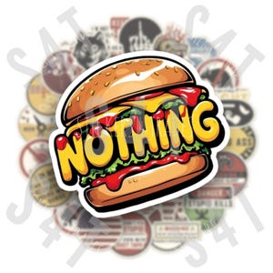 May include: A sticker featuring a cartoon burger with the word "NOTHING" in yellow letters. The burger has a sesame seed bun, cheese, lettuce, and ketchup. The background is a collection of various stickers.