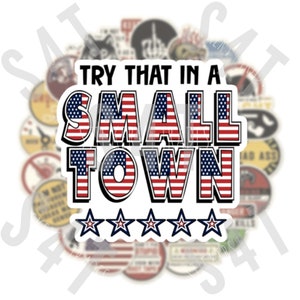 Try That in a Small Town Hard Hat Sticker Decal Permanent Vinyl Gift for Husband Jobsite Waterbottle Toolbox Lunch box