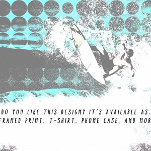May include: A surfer riding a wave, with a blue and white geometric pattern in the background. The text "DO YOU LIKE THIS DESIGN? IT'S AVAILABLE AS A FRAMED PRINT, T-SHIRT, PHONE CASE, AND MOREJ" is at the bottom of the image.