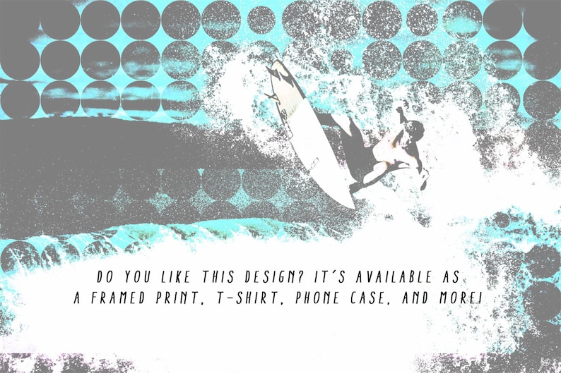 May include: A surfer riding a wave, with a blue and white geometric pattern in the background. The text "DO YOU LIKE THIS DESIGN? IT'S AVAILABLE AS A FRAMED PRINT, T-SHIRT, PHONE CASE, AND MOREJ" is at the bottom of the image.