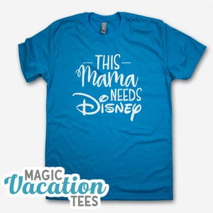 This Mama Needs Disney Unisex Family Tee Mama Needs Disney Tee Family Vacation Unisex Tee image 4